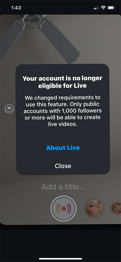 Pop-up over an Instagram Live telling the user that they are no longer able to do Lives because their account has less than 1000 followers.