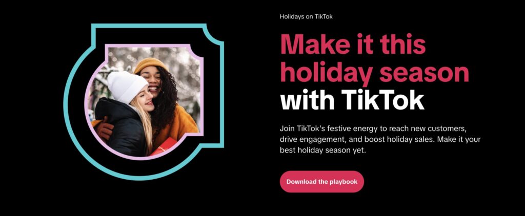 Text that says 'Make it this holiday season with TikTok' and a button to download their playbook.