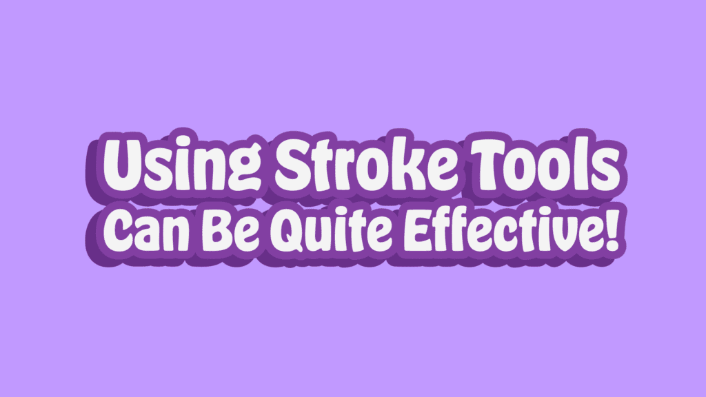 A sans serif piece of white text written in white text on a light background, with a dark stroke to differentiate them. The text reads: "Using stroke tools can be quite effective!'