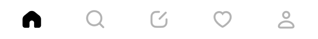 The five icons that appear at the bottom of the Threads user interface on mobile. These are a house for home, a magnifying glass for search, paper and pencil for post, a heart for activity and a person for profile. The home button is filled in and black, where as the other icons are thin, light grey outlines.