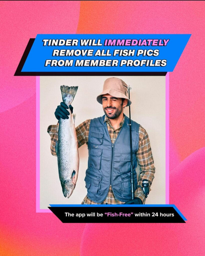 Post made by Tinder which shows a cheesy picture of a man in fishing gear holding a dead fish. Text around this jokes how Tinder will remove all fish pics within the next 24 hours.